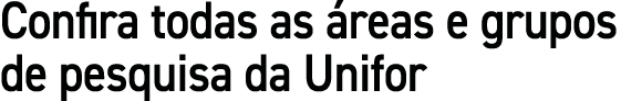 Confira todas as áreas e grupos de pesquisa da Unifor