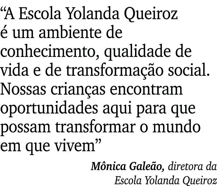  A Escola Yolanda Queiroz é um ambiente de conhecimento, qualidade de vida e de transformação social  Nossas crianças   