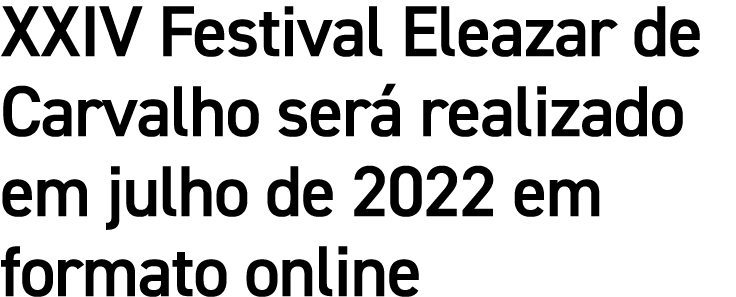 XXIV Festival Eleazar de Carvalho será realizado em julho de 2022 em formato online