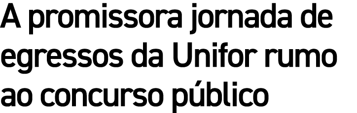 A promissora jornada de egressos da Unifor rumo ao concurso público