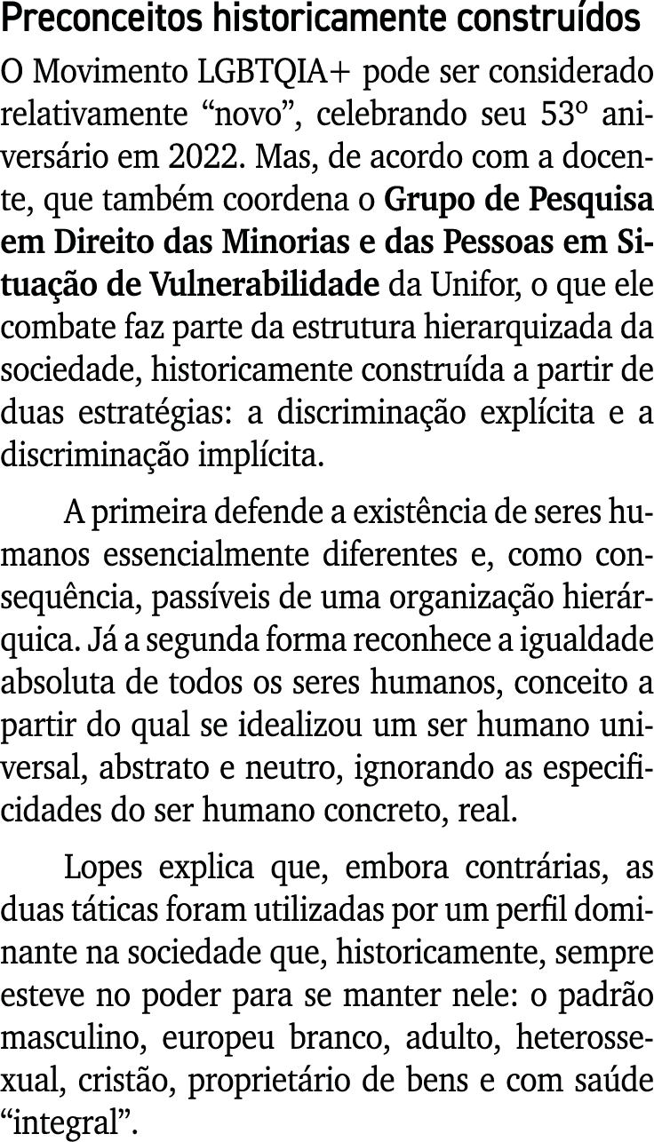 Preconceitos historicamente construídos O Movimento LGBTQIA+ pode ser considerado relativamente  novo , celebrando se   