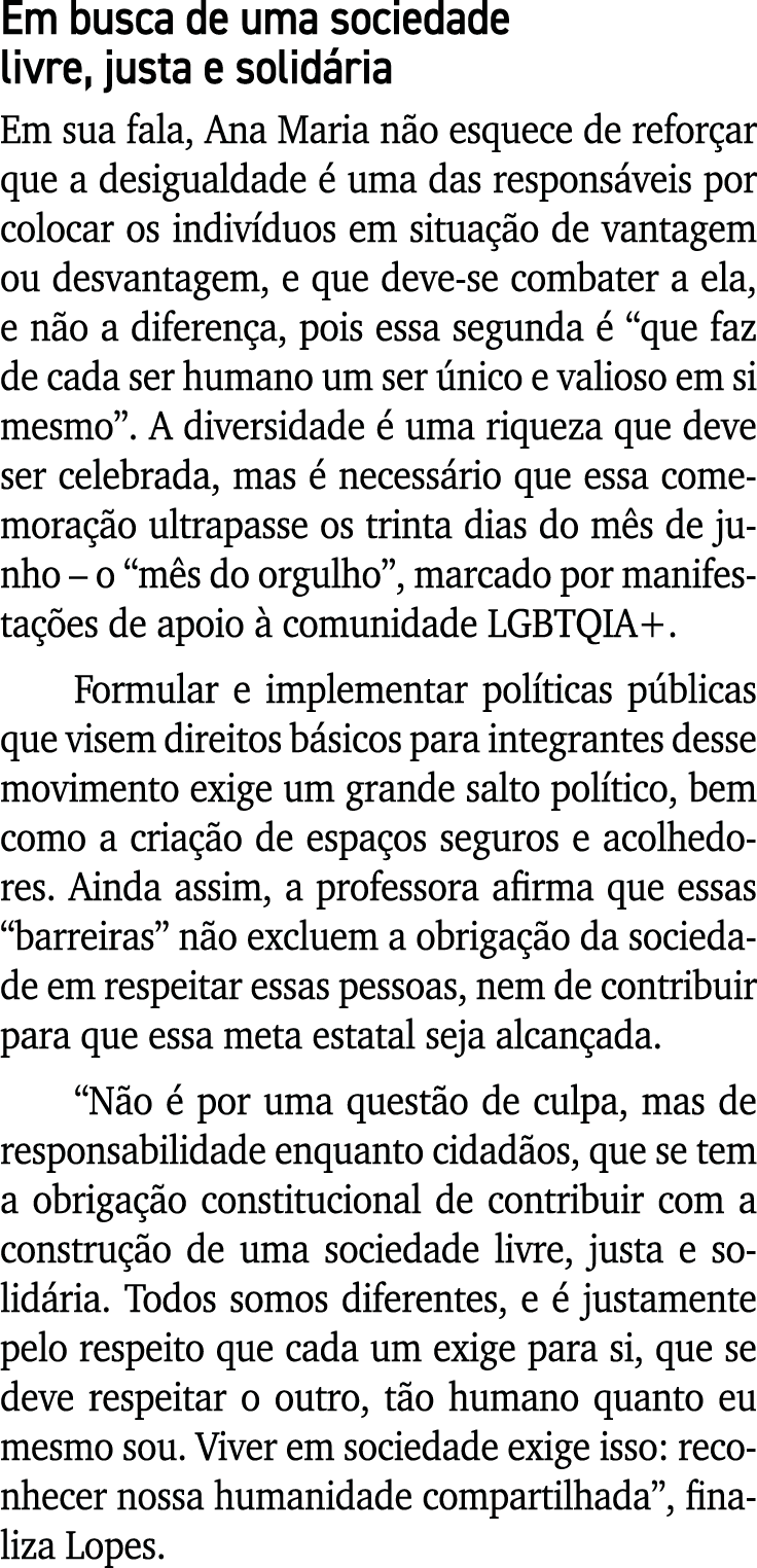 Em busca de uma sociedade livre, justa e solidária Em sua fala, Ana Maria não esquece de reforçar que a desigualdade    