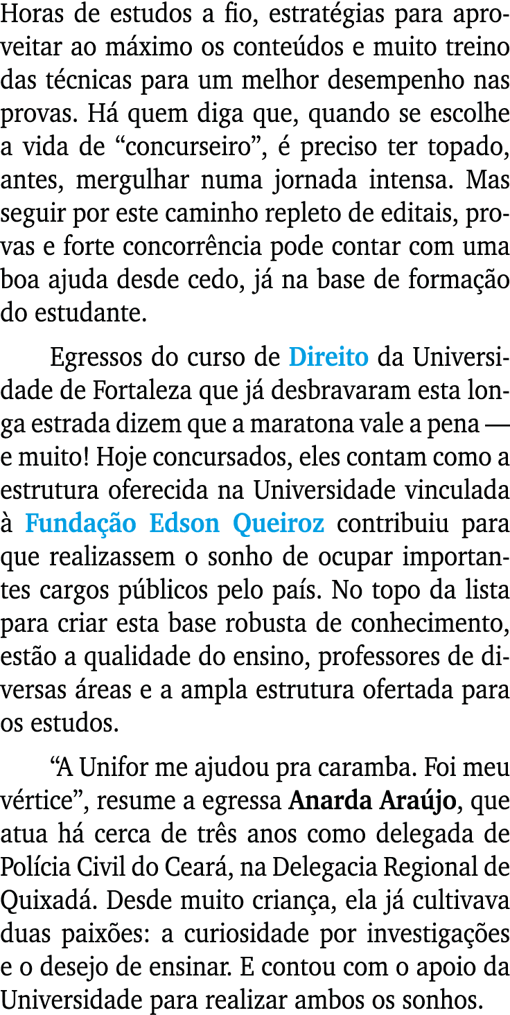 Horas de estudos a fio, estratégias para aproveitar ao máximo os conteúdos e muito treino das técnicas para um melhor   