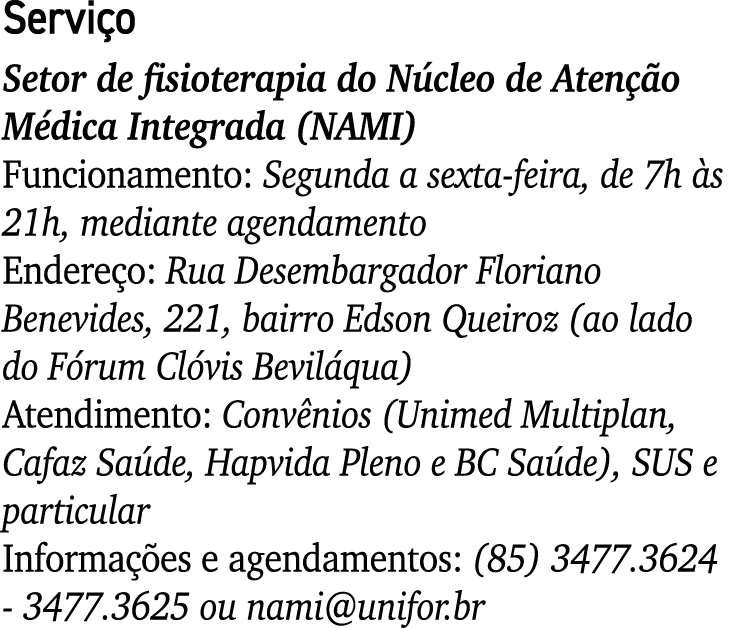 Serviço Setor de fisioterapia do Núcleo de Atenção Médica Integrada (NAMI) Funcionamento: Segunda a sexta-feira, de 7   