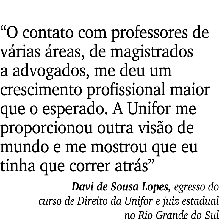  O contato com professores de várias áreas, de magistrados a advogados, me deu um crescimento profissional maior que    