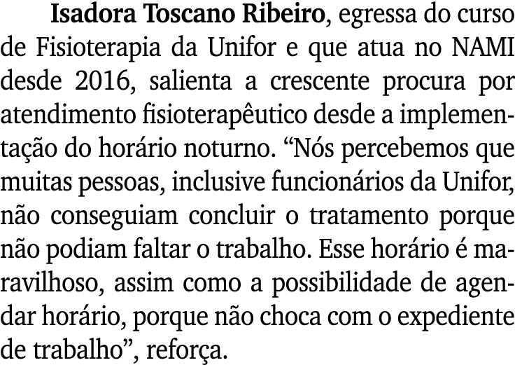 Isadora Toscano Ribeiro, egressa do curso de Fisioterapia da Unifor e que atua no NAMI desde 2016, salienta a crescen   