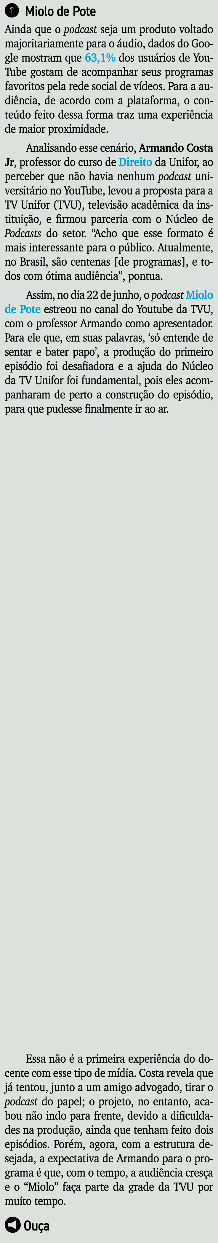   Miolo de Pote Ainda que o podcast seja um produto voltado majoritariamente para o áudio, dados do Google mostram qu   