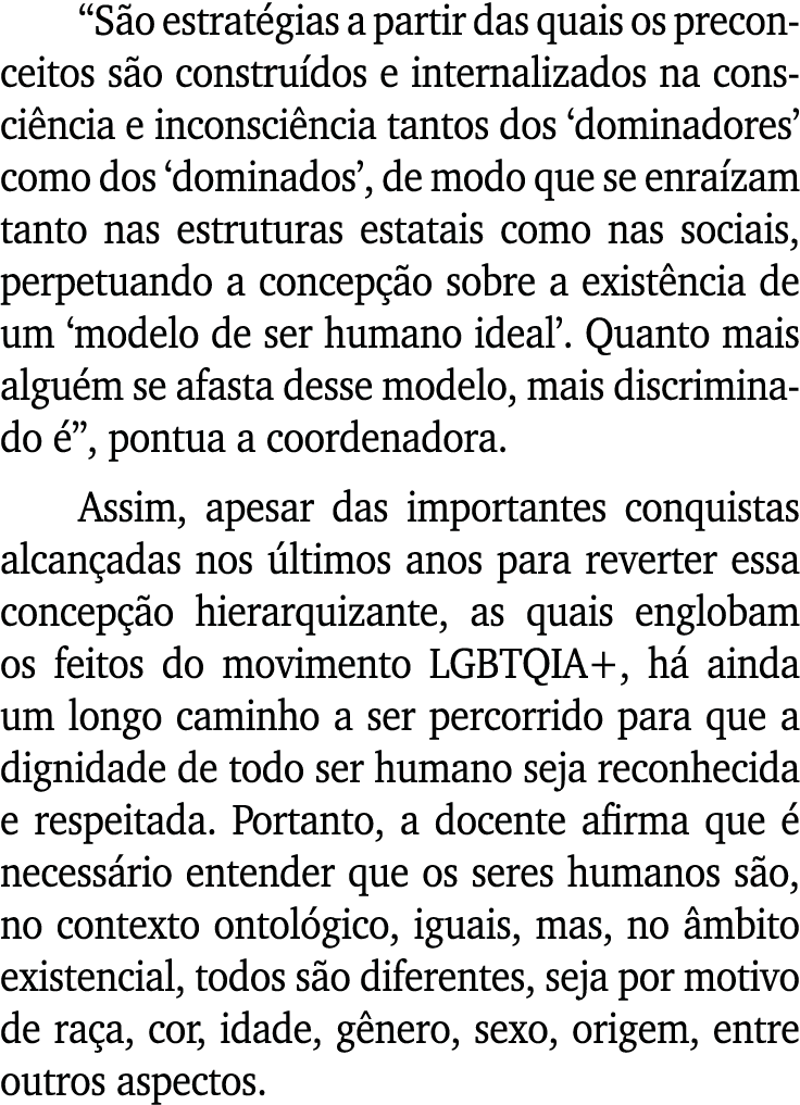  São estratégias a partir das quais os preconceitos são construídos e internalizados na consciência e inconsciência t   