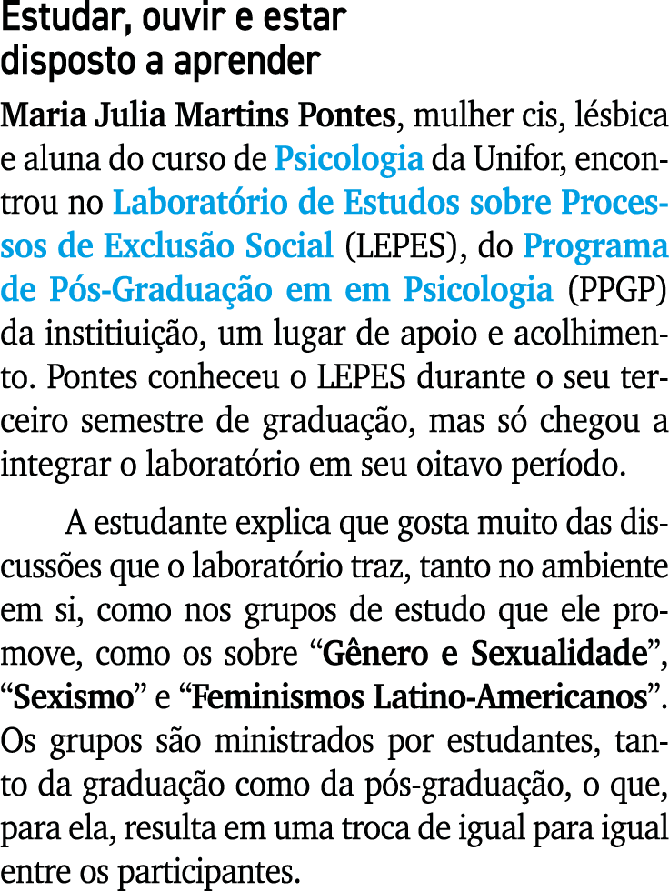 Estudar, ouvir e estar disposto a aprender Maria Julia Martins Pontes, mulher cis, lésbica e aluna do curso de Psicol   