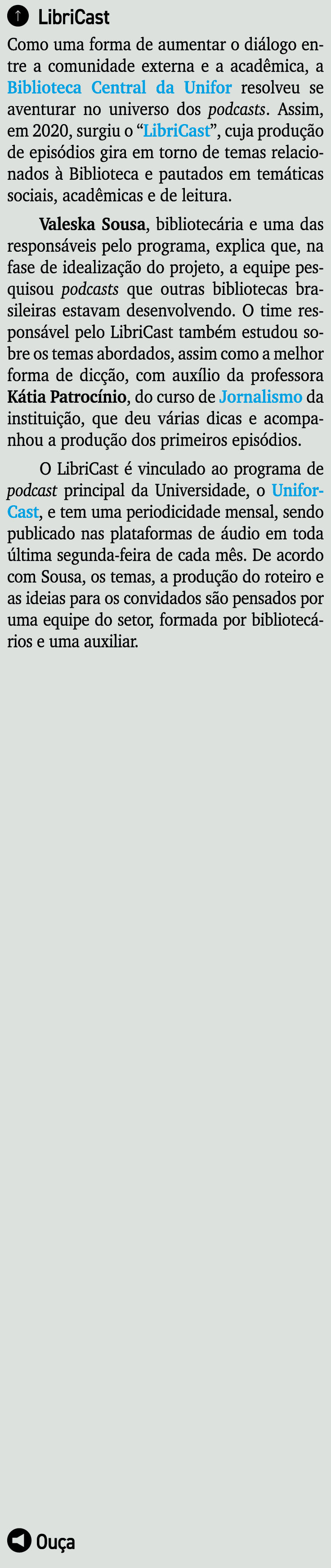   LibriCast Como uma forma de aumentar o diálogo entre a comunidade externa e a acadêmica, a Biblioteca Central da Un   