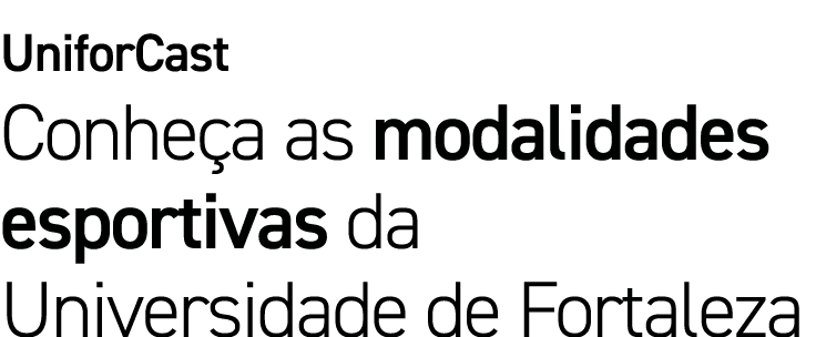 UniforCast Conheça as modalidades esportivas da Universidade de Fortaleza