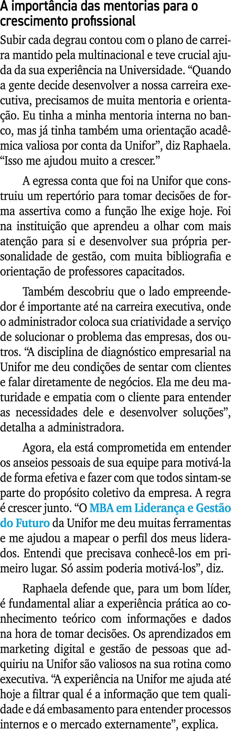 A importância das mentorias para o crescimento profissional Subir cada degrau contou com o plano de carreira mantido    