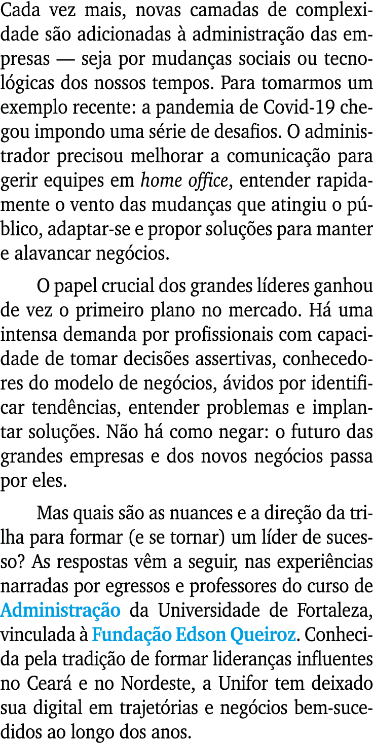 Cada vez mais, novas camadas de complexidade são adicionadas à administração das empresas — seja por mudanças sociais   