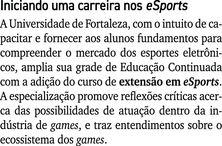 Iniciando uma carreira nos eSports A Universidade de Fortaleza, com o intuito de capacitar e fornecer aos alunos fund   