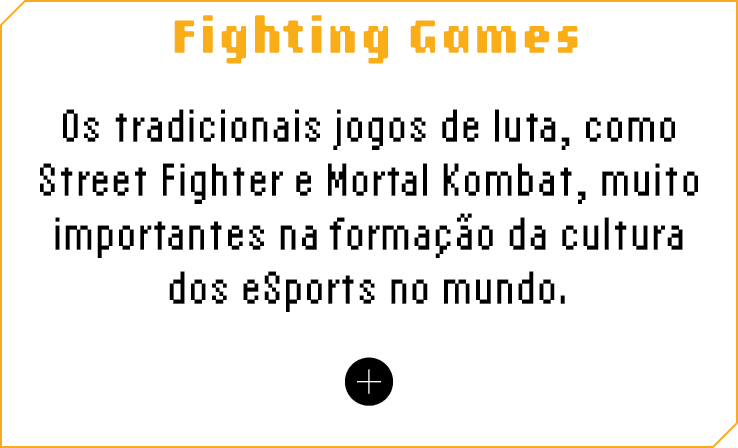 Fighting Games Os tradicionais jogos de luta, como Street Fighter e Mortal Kombat, muito importantes na formação da c   
