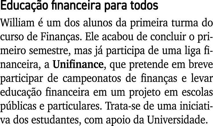 Educação financeira para todos William é um dos alunos da primeira turma do curso de Finanças  Ele acabou de concluir   
