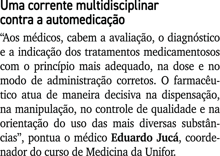 Uma corrente multidisciplinar contra a automedicação  Aos médicos, cabem a avaliação, o diagnóstico e a indicação dos   