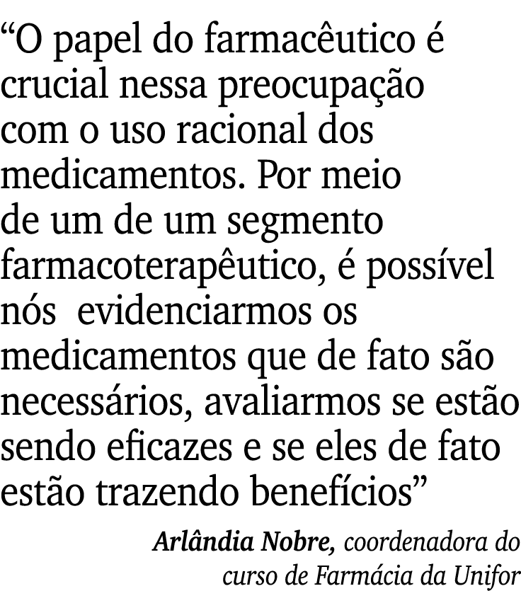  O papel do farmacêutico é crucial nessa preocupação com o uso racional dos medicamentos  Por meio de um de um segmen   