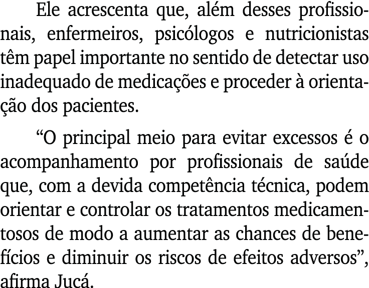Ele acrescenta que, além desses profissionais, enfermeiros, psicólogos e nutricionistas têm papel importante no senti   