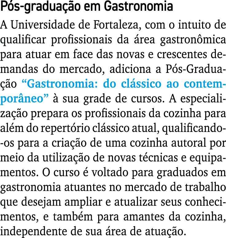 Pós-graduação em Gastronomia A Universidade de Fortaleza, com o intuito de qualificar profissionais da área gastronôm   