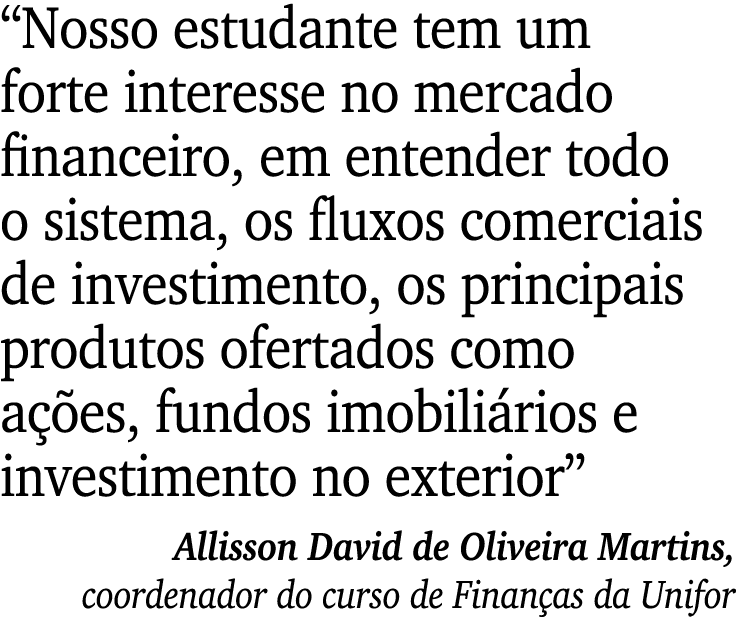  Nosso estudante tem um forte interesse no mercado financeiro, em entender todo o sistema, os fluxos comerciais de in   