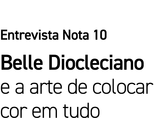 Entrevista Nota 10 Belle Diocleciano e a arte de colocar cor em tudo