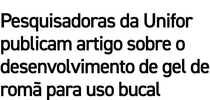 Pesquisadoras da Unifor publicam artigo sobre o desenvolvimento de gel de romã para uso bucal