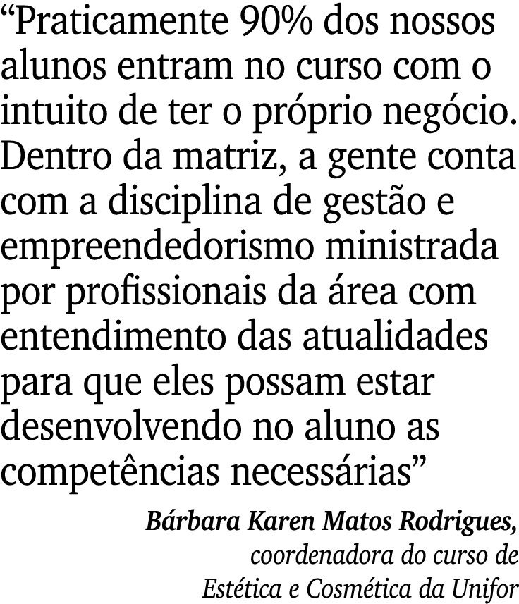  Praticamente 90% dos nossos alunos entram no curso com o intuito de ter o próprio negócio  Dentro da matriz, a gente   