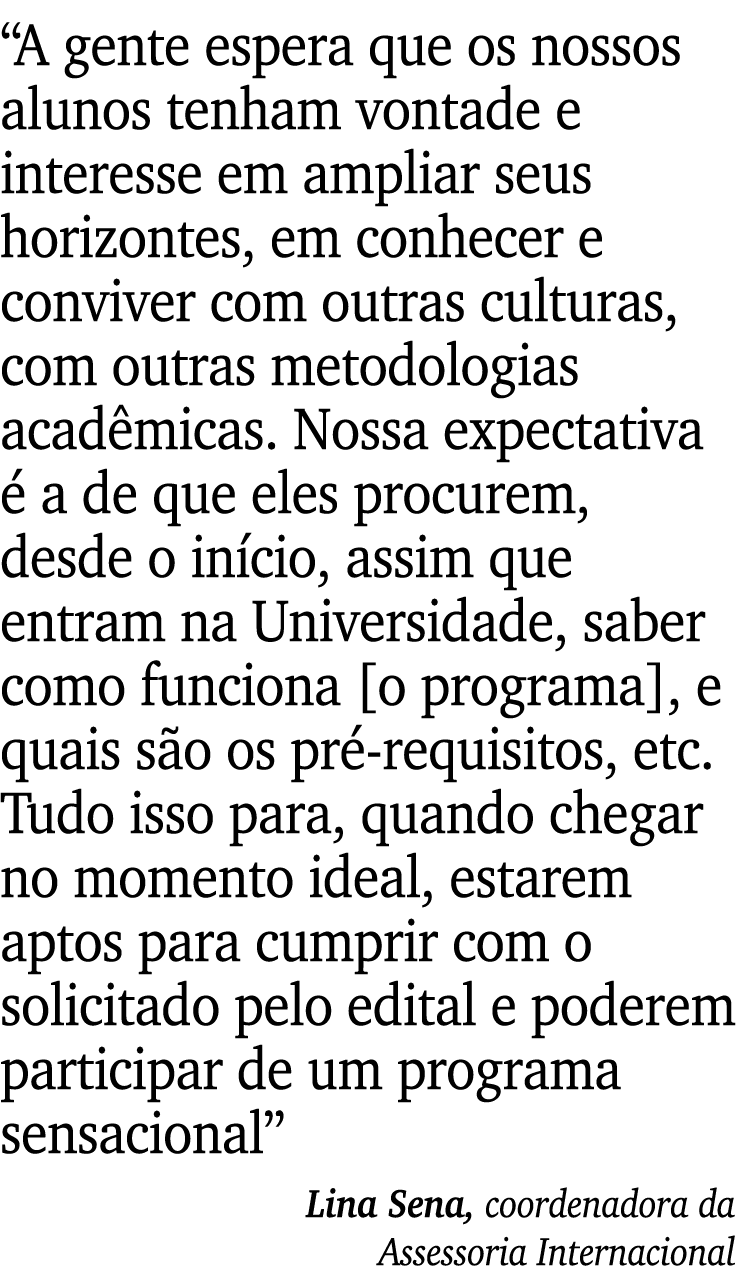  A gente espera que os nossos alunos tenham vontade e interesse em ampliar seus horizontes, em conhecer e conviver co   