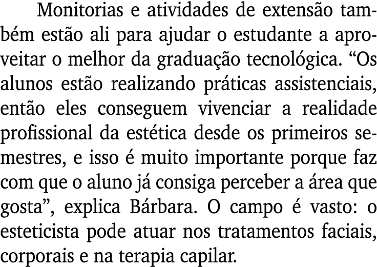 Monitorias e atividades de extensão também estão ali para ajudar o estudante a aproveitar o melhor da graduação tecno   