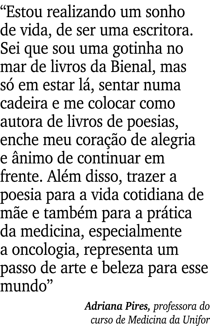  Estou realizando um sonho de vida, de ser uma escritora  Sei que sou uma gotinha no mar de livros da Bienal, mas só    