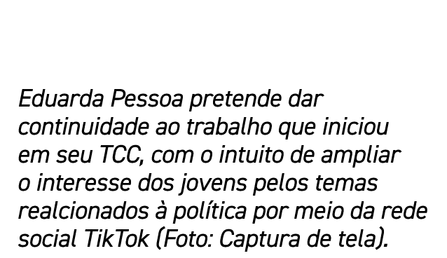 Eduarda Pessoa pretende dar continuidade ao trabalho que iniciou em seu TCC, com o intuito de ampliar o interesse dos   