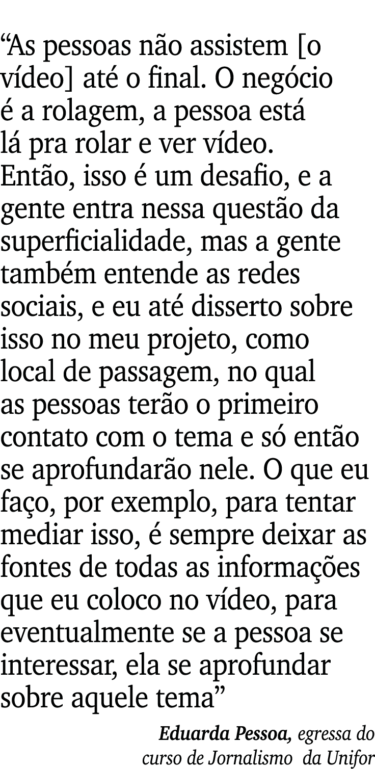  As pessoas não assistem  o vídeo  até o final  O negócio é a rolagem, a pessoa está lá pra rolar e ver vídeo  Então,   