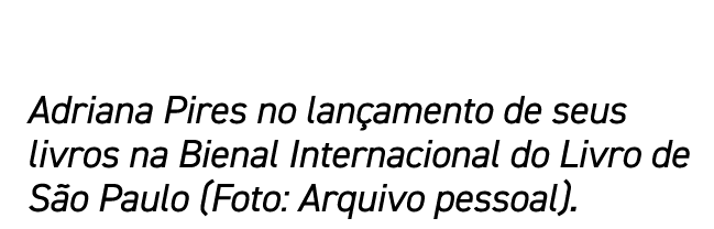Adriana Pires no lançamento de seus livros na Bienal Internacional do Livro de São Paulo (Foto: Arquivo pessoal) 
