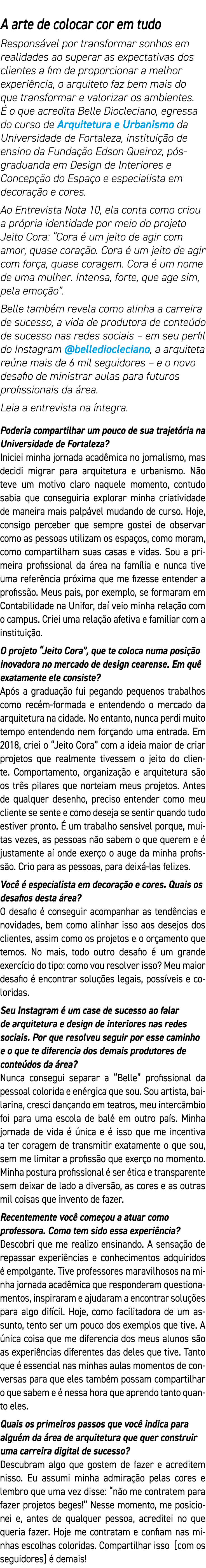 A arte de colocar cor em tudo Responsável por transformar sonhos em realidades ao superar as expectativas dos cliente   