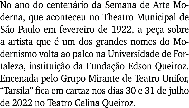 No ano do centenário da Semana de Arte Moderna, que aconteceu no Theatro Municipal de São Paulo em fevereiro de 1922,   