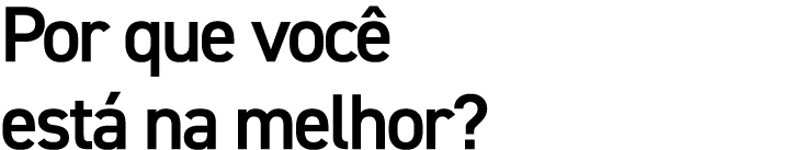 Por que você está na melhor 