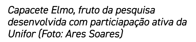Capacete Elmo, fruto da pesquisa desenvolvida com particiapação ativa da Unifor (Foto: Ares Soares)