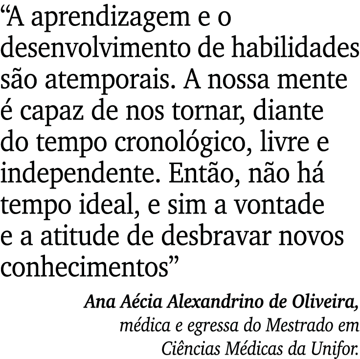  A aprendizagem e o desenvolvimento de habilidades são atemporais  A nossa mente é capaz de nos tornar, diante do tem   