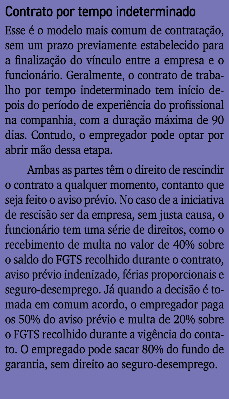 Contrato por tempo indeterminado Esse é o modelo mais comum de contratação, sem um prazo previamente estabelecido par   