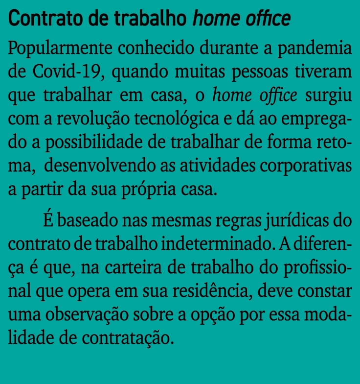 Contrato de trabalho home office Popularmente conhecido durante a pandemia de Covid-19, quando muitas pessoas tiveram   