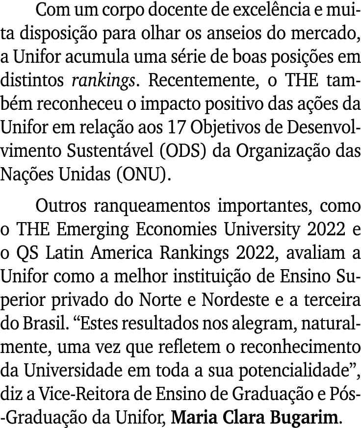 Com um corpo docente de excelência e muita disposição para olhar os anseios do mercado, a Unifor acumula uma série de   