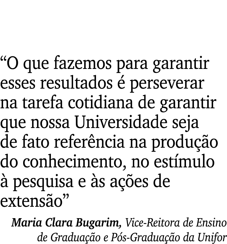  O que fazemos para garantir esses resultados é perseverar na tarefa cotidiana de garantir que nossa Universidade sej   