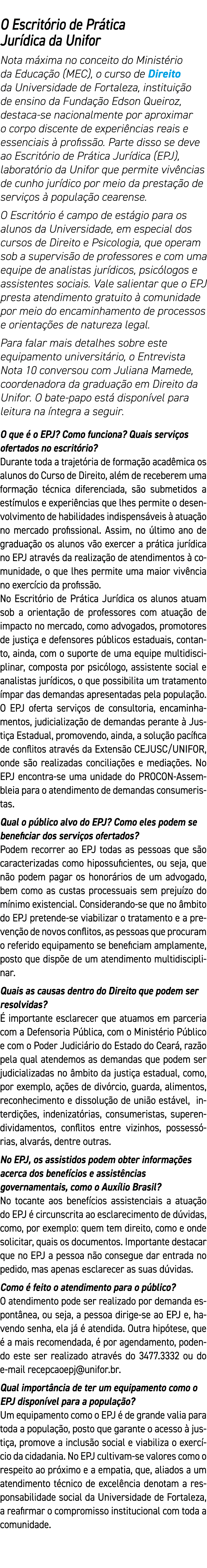 O Escritório de Prática Jurídica da Unifor Nota máxima no conceito do Ministério da Educação (MEC), o curso de Direit   