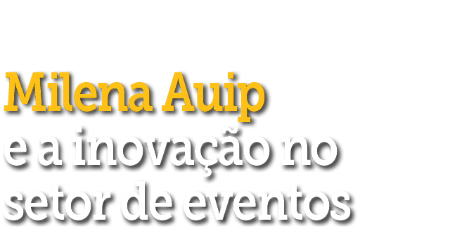  Milena Auip e a inova  o no setor de eventos