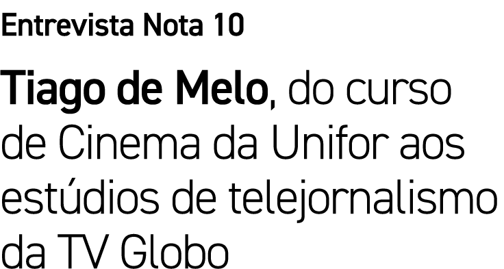 Entrevista Nota 10 Tiago de Melo, do curso de Cinema da Unifor aos estúdios de telejornalismo da TV Globo