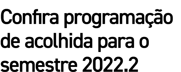 Confira programação de acolhida para o semestre 2022 2