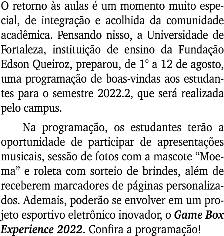 O retorno às aulas é um momento muito especial, de integração e acolhida da comunidade acadêmica  Pensando nisso, a U   