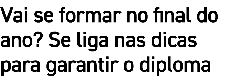 Vai se formar no final do ano  Se liga nas dicas para garantir o diploma
