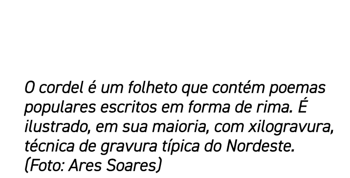 O cordel é um folheto que contém poemas populares escritos em forma de rima  É ilustrado, em sua maioria, com xilogra   